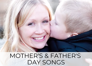 MOTHER'S & FATHER'S DAY SONGS