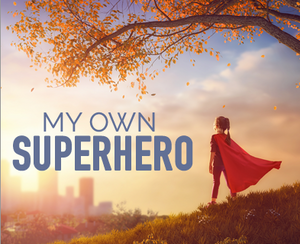 MY OWN SUPERHERO