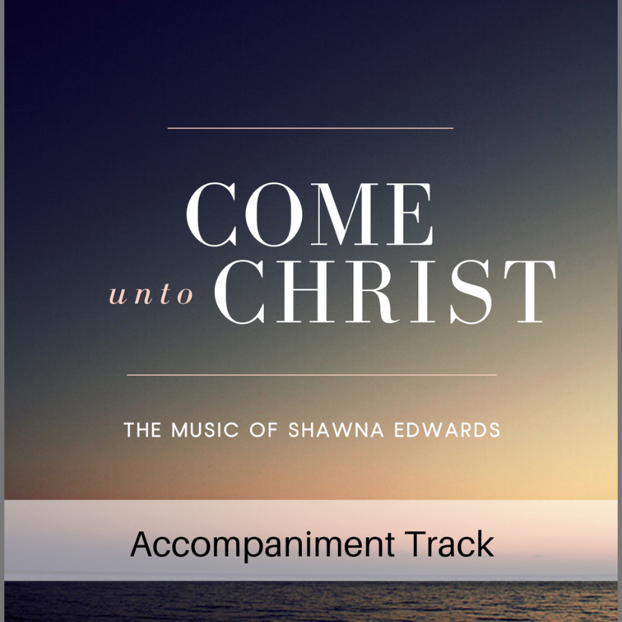Come Unto Christ (Accompaniment Track)