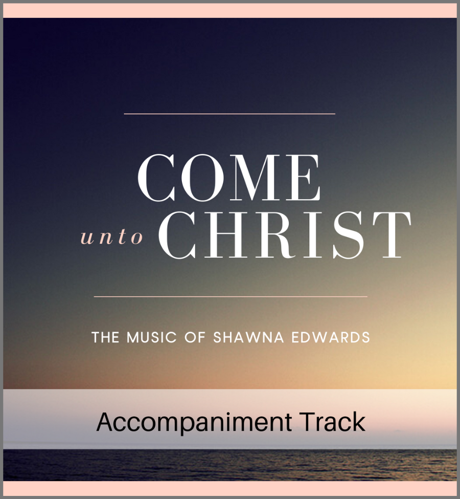 Come Unto Christ (Accompaniment Track)
