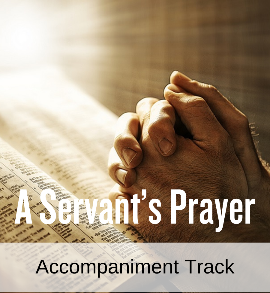 A Servant's Prayer (Accompaniment Track)