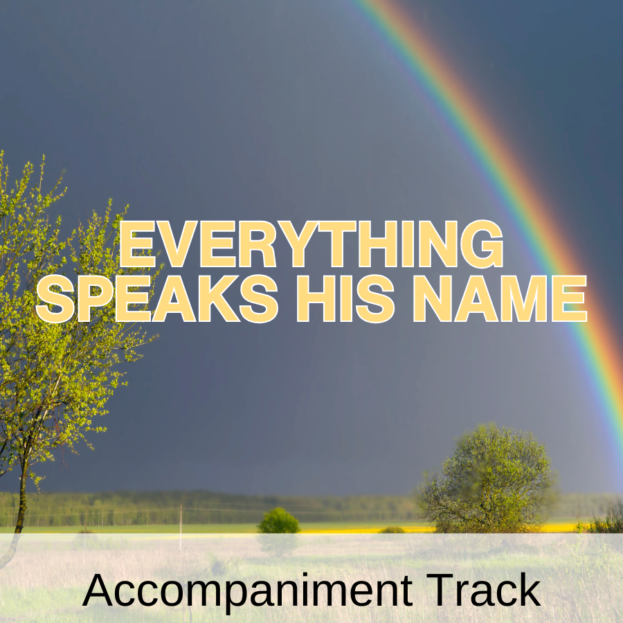 Everything Speaks His Name (Accompaniment Track - new version)