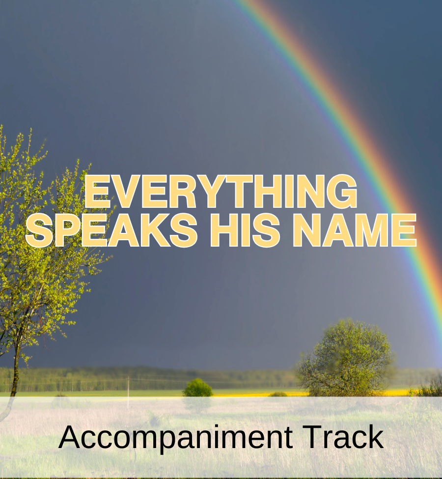 Everything Speaks His Name (Accompaniment Track - new version)