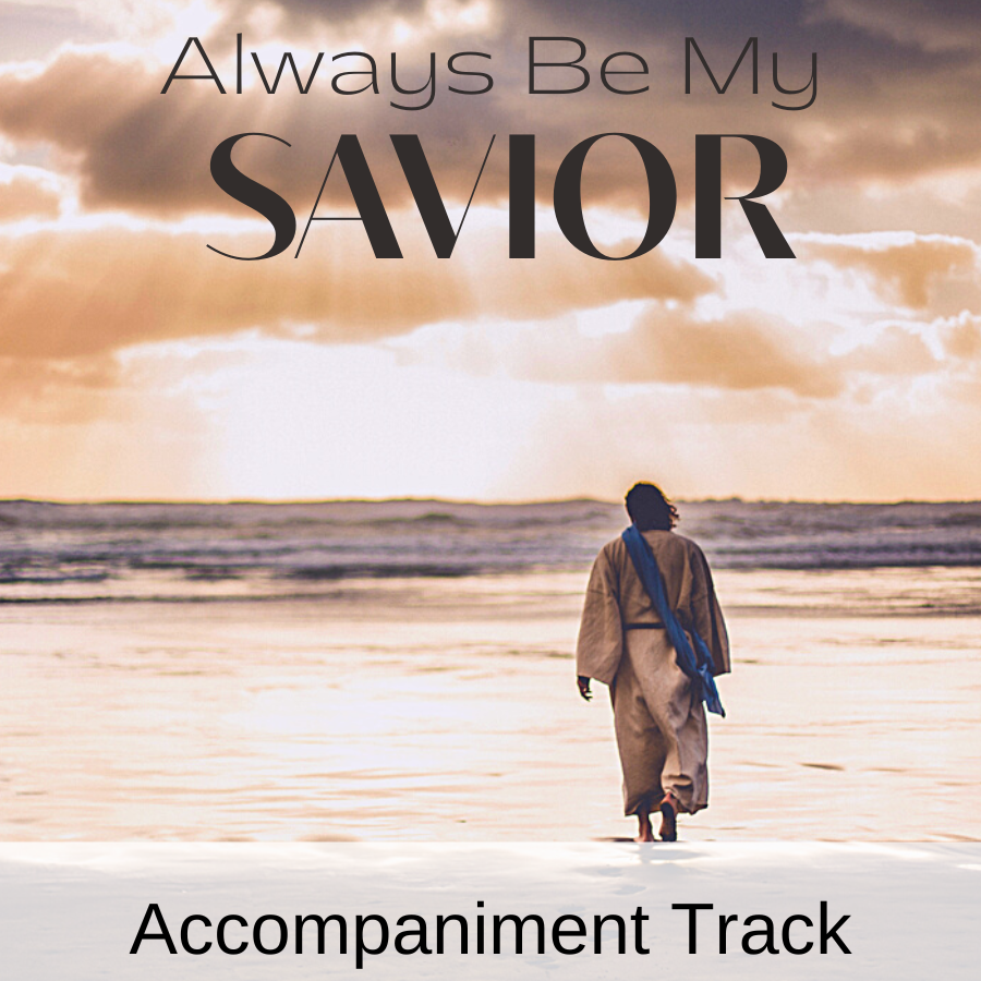 Always Be My Savior (Accompaniment Track)