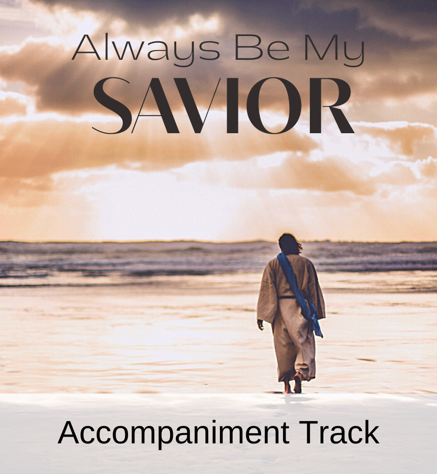 Always Be My Savior (Accompaniment Track)